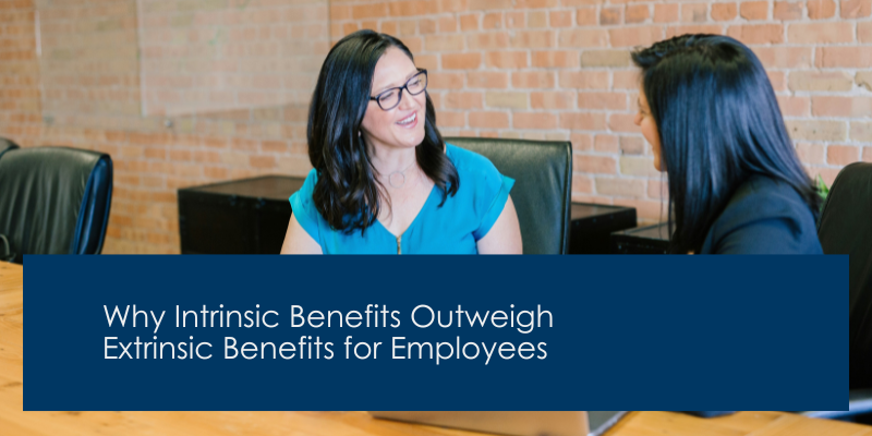Intrinsic Benefits Outweigh Extrinsic Benefits for Employees